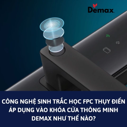Công nghệ sinh trắc học Thụy Điển FPC là gì? Ứng dụng công nghệ vào khóa thông minh Demax