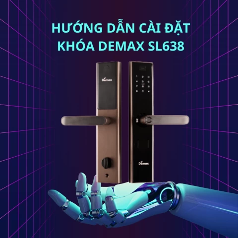 Hướng dẫn cài đặt khóa thông minh Demax SL638
