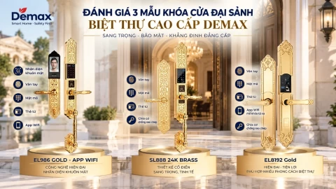 Đánh giá 3 mẫu khóa cửa đại sảnh biệt thự cao cấp Demax SL888 24K BRASS, EL986 GOLD APP WIFI và EL8192 Gold
