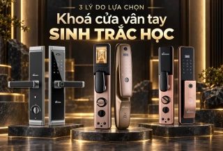 3 Lý do khách hàng lựa chọn Khoá cửa vân tay Sinh trắc học thay vì khoá vân tay thông thường